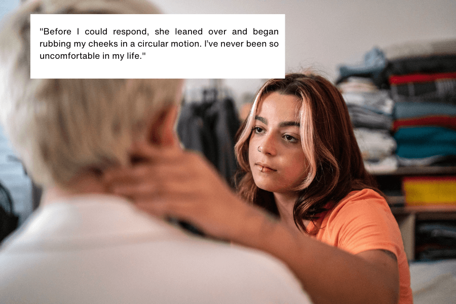 This image shows a woman in an orange shirt leaning forward, gently placing her hands on the face of another person, whose back is to the camera. The setting appears to be a room with folded clothing on shelves in the background. The quote in the image reads: "Before I could respond, she leaned over and began rubbing my cheeks in a circular motion. I’ve never been so uncomfortable in my life."