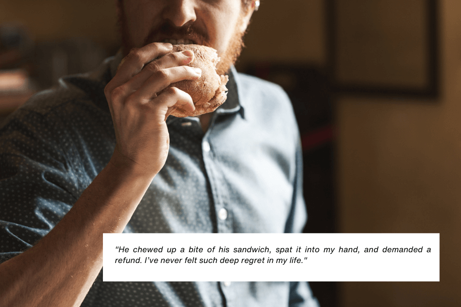 This image shows a man holding a sandwich close to his mouth, mid-bite, with a blurred indoor background suggesting a casual dining setting. The quote in the image reads: "He chewed up a bite of his sandwich, spat it into my hand, and demanded a refund. I’ve never felt such deep regret in my life."