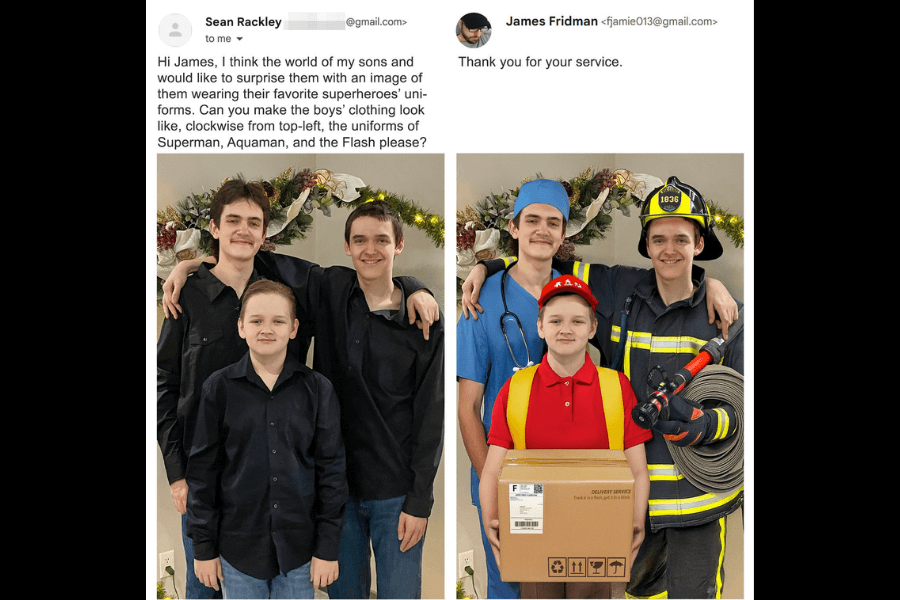 A side-by-side comparison of two photos: on the left, three young men stand together in black shirts, smiling at the camera in front of a festive holiday backdrop. The email above requests a Photoshop edit to make their outfits resemble superhero uniforms—Superman, Aquaman, and the Flash. On the right, James Fridman humorously interprets "uniforms" differently, dressing them instead as real-life heroes: a doctor, a firefighter, and a delivery worker. The youngest boy in the front holds a delivery package, while the others wear respective uniforms with accessories like a stethoscope and a fire hose. Fridman’s reply simply says, "Thank you for your service."





