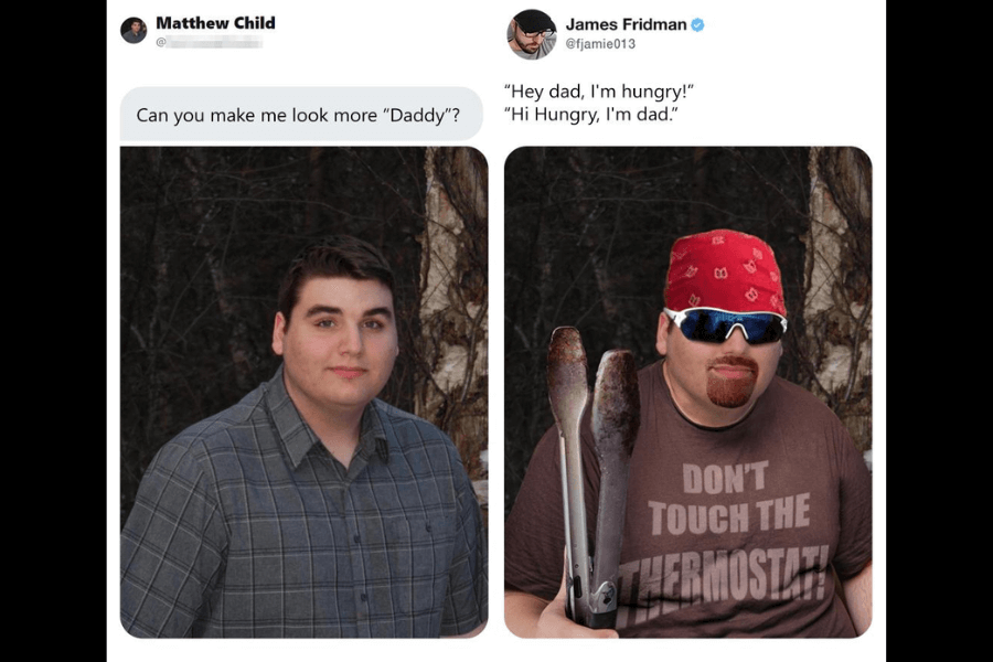 A side-by-side comparison of two photos: on the left, a young man in a plaid shirt poses for a portrait, asking James Fridman to make him look more like a "Daddy." In the edited version on the right, Fridman takes the request literally and hilariously transforms him into the stereotypical “dad” figure—complete with a bandana, wraparound sunglasses, a goatee, and a T-shirt that says, “DON’T TOUCH THE THERMOSTAT.” He also holds a pair of grill tongs with charred meat, reinforcing the ultimate dad persona. Fridman’s response includes the classic dad joke: “Hey dad, I'm hungry!”—“Hi Hungry, I'm dad.”