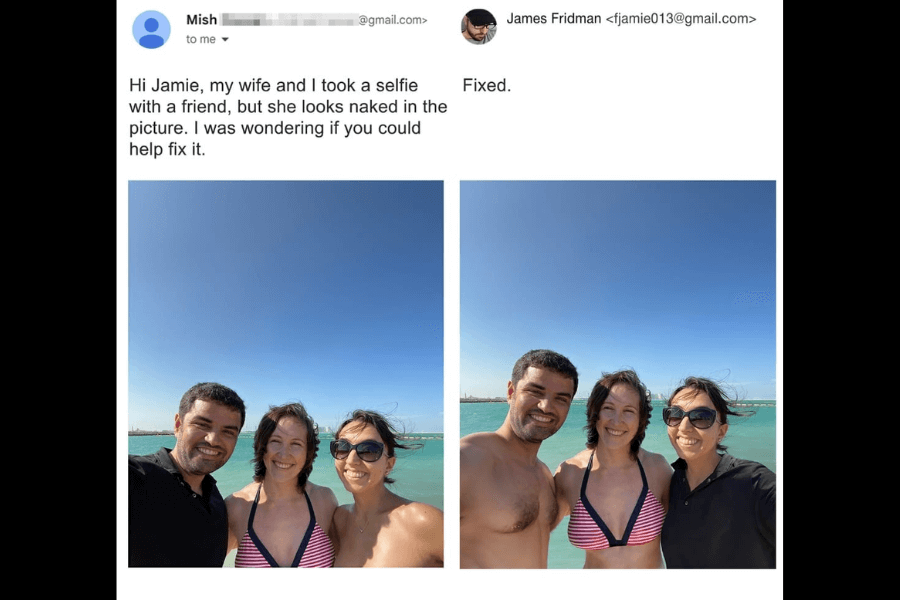 A side-by-side comparison of two photos: on the left, a man, a woman in a bikini top, and another woman in sunglasses pose for a selfie at the beach. The email request notes that the woman in the center appears to be naked due to the way her swimsuit blends into her skin. On the right, James Fridman humorously “fixes” the issue by editing the man’s shirt out, making him shirtless instead so they both match. His simple response reads, "Fixed."