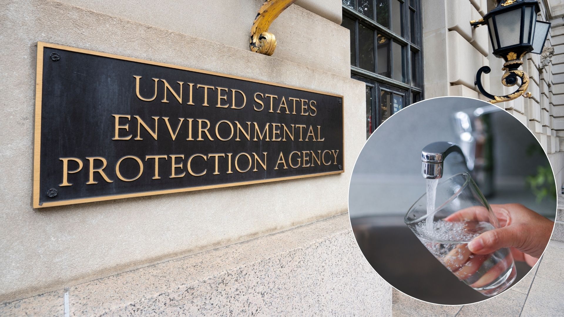 Sign outside the United States Environmental Protection Agency building displayed beside an inset image of water pouring from a household faucet into a drinking glass.